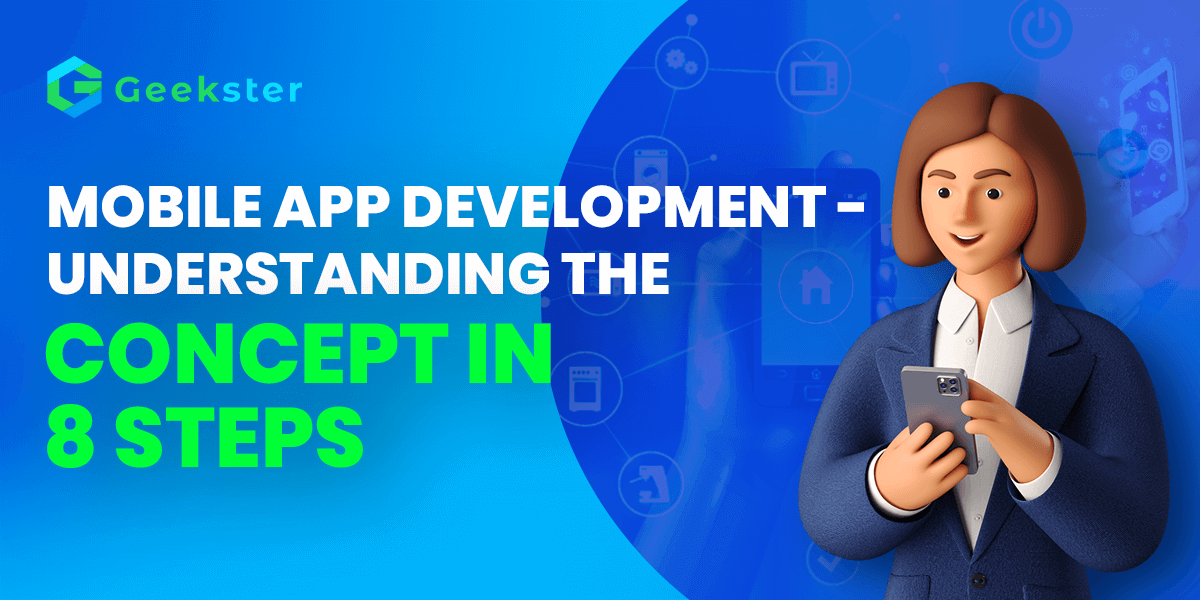 Mobile App Development - Understanding The Concept in 8 Steps