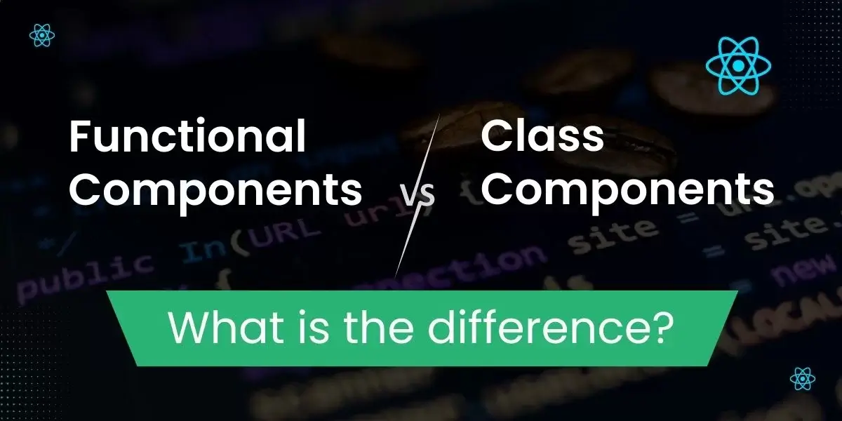 Difference between Functional Components and Class Components ReactJS
